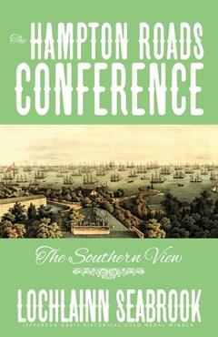 Coperta cărții 'The Hampton Roads Conference: The Southern View - Lochlainn Seabrook'