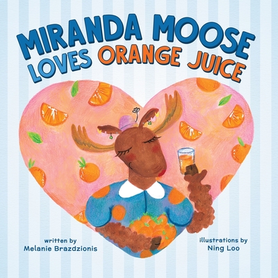 Coperta cărții 'Miranda Moose Loves Orange Juice - Melanie Brazdzionis'
