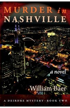 Coperta cărții 'Murder in Nashville: A Novel (A Deirdre Mystery, Book Two) - William Baer'