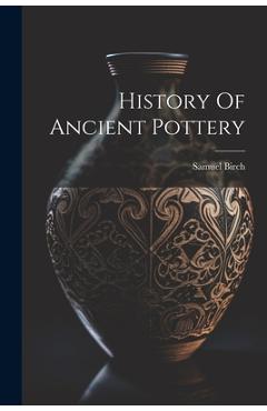 Coperta cărții 'History Of Ancient Pottery - Samuel Birch'