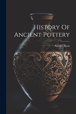 History Of Ancient Pottery - Samuel Birch