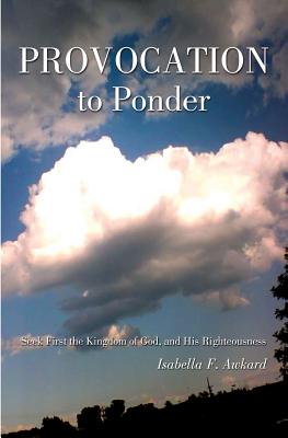 Provocation to Ponder - Isabella F. Awkard