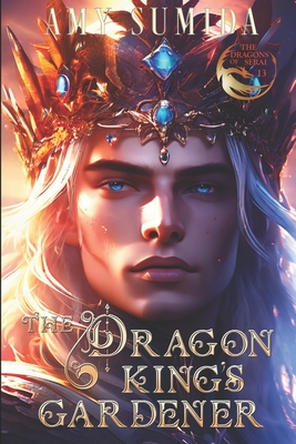 The Dragon King's Gardener: A Gay Fantasy Romance - Amy Sumida