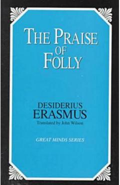 Coperta cărții 'The Praise of Folly - Desiderius Erasmus'