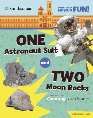 One Astronaut Suit and Two Moon Rocks: Counting at the Museum - Christianne Jones