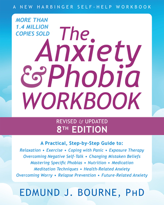 The Anxiety and Phobia Workbook - Edmund J. Bourne