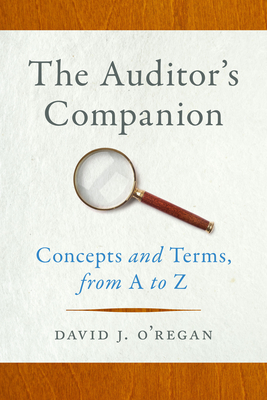 The Auditor's Companion: Concepts and Terms, from A to Z - David J. O'regan