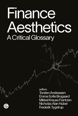Coperta cărții 'Finance Aesthetics: A Critical Glossary - Torsten Andreasen'