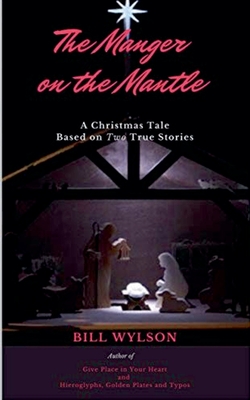 The Manger on the Mantle - Bill Wylson