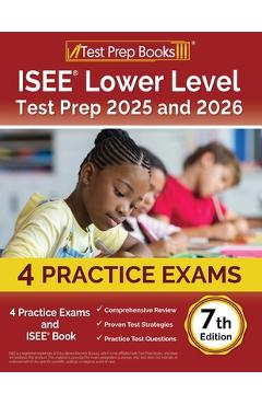 Poza produsului ISEE Lower Level Test Prep 2024 and 2025: 4 Practice Exams and ISEE Book [7th Edition] - Lydia Morrison
