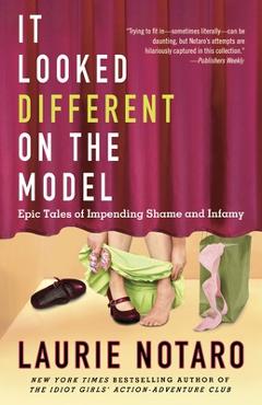 Poza produsului It Looked Different on the Model: Epic Tales of Impending Shame and Infamy - Laurie Notaro