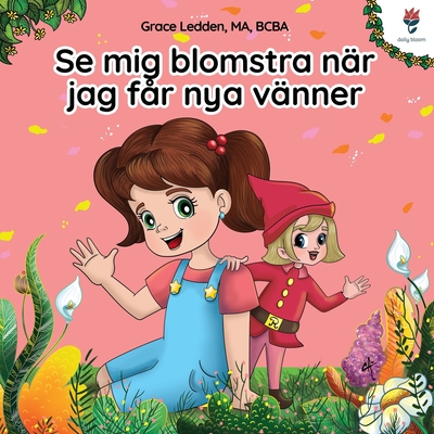 Se mig blomstra när jag får nya vänner: En självhjälpsbok för barn med autism om hur man hanterar känslor, utvecklar sin sociala förmåga och knyter me - Grace Ledden