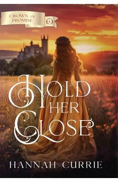 Poza produsului Hold Her Close - Hannah Currie