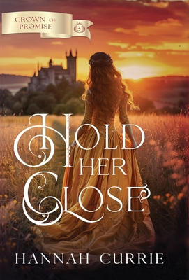 Hold Her Close - Hannah Currie