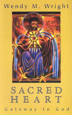 Coperta cărții 'Sacred Heart: Gateway to God - Wendy M. Wright'