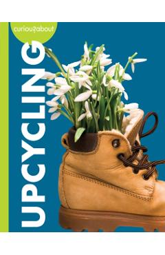 Coperta cărții 'Curious about Upcycling - Amy S. Hansen'