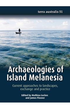 Coperta cărții 'Archaeologies of Island Melanesia: Current approaches to landscapes, exchange and practice - Mathieu Leclerc'