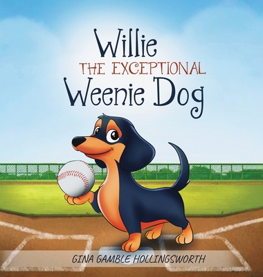 Coperta cărții 'Willie the exceptional Weenie Dog - Gina Gamble Hollingsworth'
