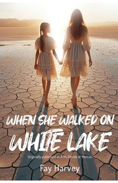 Coperta cărții 'When She Walked on White Lake -'