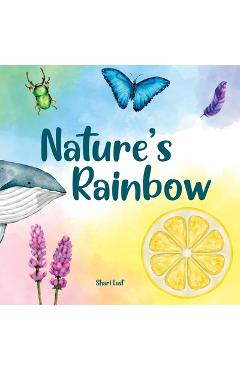 Coperta cărții 'Nature's Rainbow: Explore the beauty of nature colour by colour in this rhyming book for children about animals,'