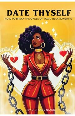 Coperta cărții 'Date Thyself: How To Break The Cycle Of Toxic Relationships - Tandy Nance'