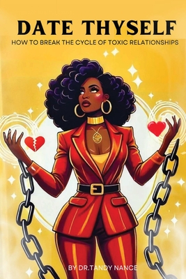 Coperta cărții 'Date Thyself: How To Break The Cycle Of Toxic Relationships - Tandy Nance'