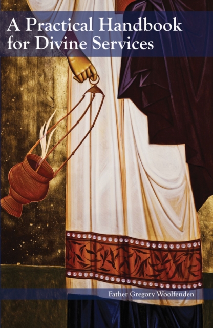 A Practical Handbook for Divine Services - Gregory W. Woolfenden