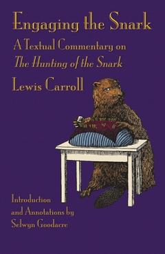 Coperta cărții 'Engaging the Snark: A Textual Commentary on The Hunting of the Snark - Lewis Carroll'