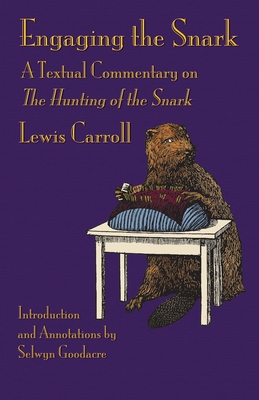Engaging the Snark: A Textual Commentary on The Hunting of the Snark - Lewis Carroll