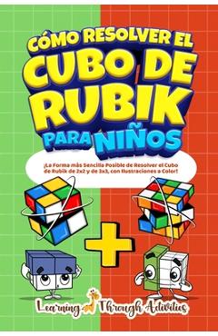Coperta cărții 'Cómo Resolver el Cubo de Rubik para Niños: Edición Especial: ¡La Forma más Sencilla Posible de Resolver el Cubo de'