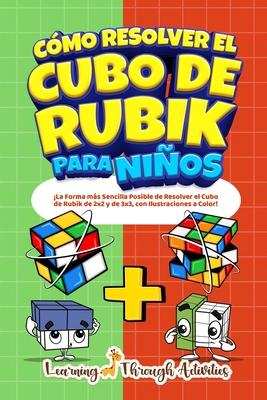 Coperta cărții 'Cómo Resolver el Cubo de Rubik para Niños: Edición Especial: ¡La Forma más Sencilla Posible de Resolver el Cubo de'