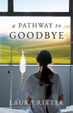 Coperta cărții 'A Pathway to Goodbye - Laura Ritter'