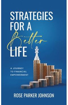 Coperta cărții 'Strategies for a Better Life: A Journey to Financial Empowerment - Rose Parker Johnson'