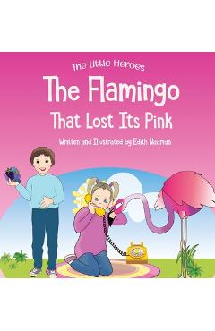 Coperta cărții 'The Flamingo That Lost its Pink: A Magical Story About Imagination, Creative Thinking and Resourcefulness For Ages 2-8'