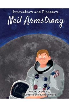 Coperta cărții 'Kids Story Book of Neil Armstrong (innovators and Pioneers) Illustrated Biographies Book of Neil Armstrong - Diane Z'