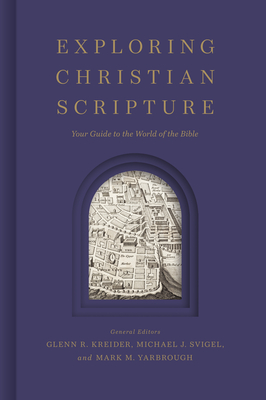 Exploring Christian Scripture: Your Guide to the World of the Bible - Glenn R. Kreider