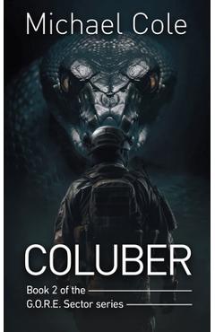Coperta cărții 'Coluber: G.O.R.E. Sector Book 2 - Michael Cole'