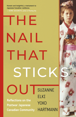 The Nail That Sticks Out: Reflections on the Postwar Japanese Canadian Community - Suzanne Elki Yoko Hartmann