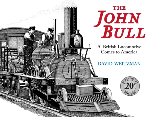 Coperta cărții 'The John Bull: A British Locomotive Comes to America - David Weitzman'