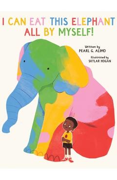 I Can Eat This Elephant All by Myself! - Pearl Gifty Alimo