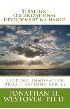 Coperta cărții 'Strategic Organizational Development and Change - Jonathan H. Westover Ph. D.'