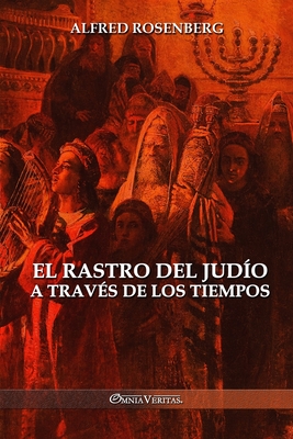 El rastro del judío a través de los tiempos - Alfred Rosenberg