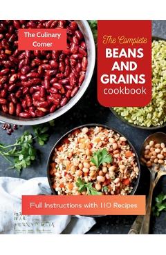 Poza produsului The Complete Beans and Grains Cookbook: Full Instructions with 110 Recipes - The Culinary Corner