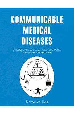 Coperta cărții 'Communicable Medical Diseases: A holistic and social medicine perspective for healthcare providers - R. H. Van Den Berg'