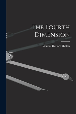 The Fourth Dimension - Charles Howard Hinton