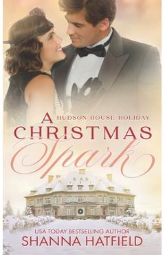 Coperta cărții 'A Christmas Spark: A Wholesome Holiday Romance - Shanna Hatfield'