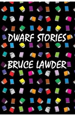 Coperta cărții 'Dwarf Stories - Bruce Lawder'