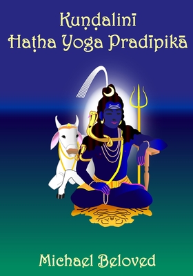Coperta cărții 'Kundalini Hatha Yoga Pradipika - Michael Beloved'