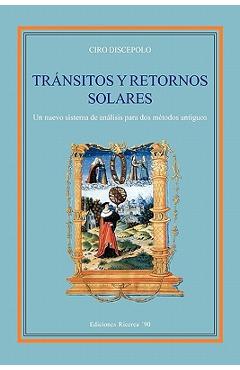 Coperta cărții 'Transitos y Retornos Solares: Un nuevo sistema de analisis para dos metodos antiguos - Ciro Discepolo'