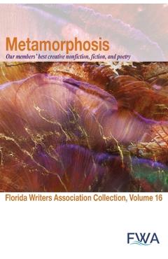 Coperta cărții 'Metamorphosis: Florida Writers Association Collection, Volume 16 - Florida Writers Association'